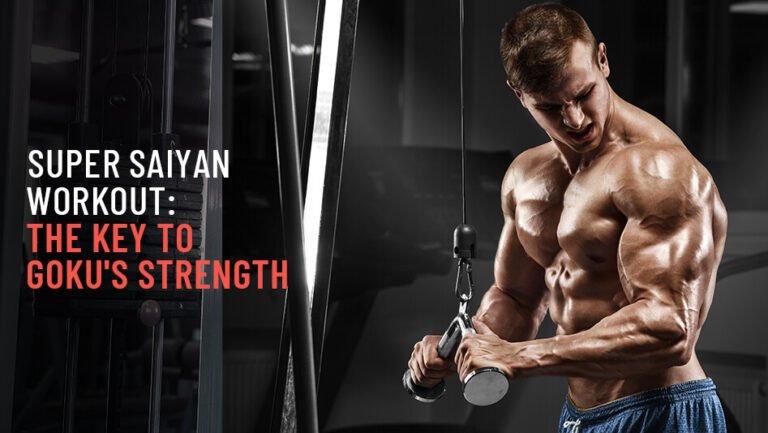Super Saiyan Workout: The Key To Goku’s Strength