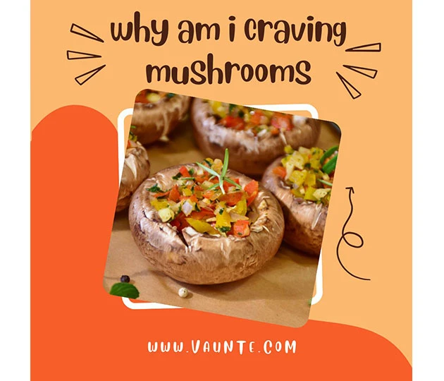Why am I craving mushrooms