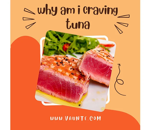 Why Am I Craving Tuna Fish [Updated]