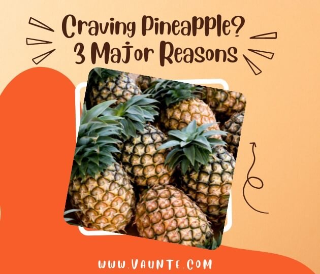 Why Am I Craving Pineapple? [3 Major Reasons]
